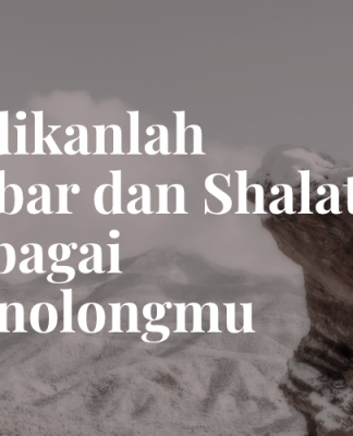 Jadikanlah Sabar dan Shalat sebagai Penolongmu