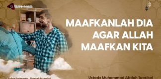 Sudahlah Maafkanlah Dia Agar Allah Memaafkan Kita