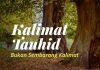 Kalimat Tauhid, Bukan Sembarang Kalimat